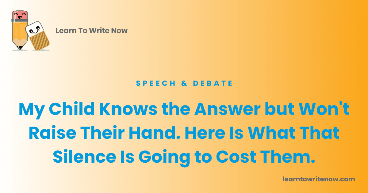 My Child Knows the Answer but Won't Raise Their Hand. Here Is What That Silence Is Going to Cost Them.