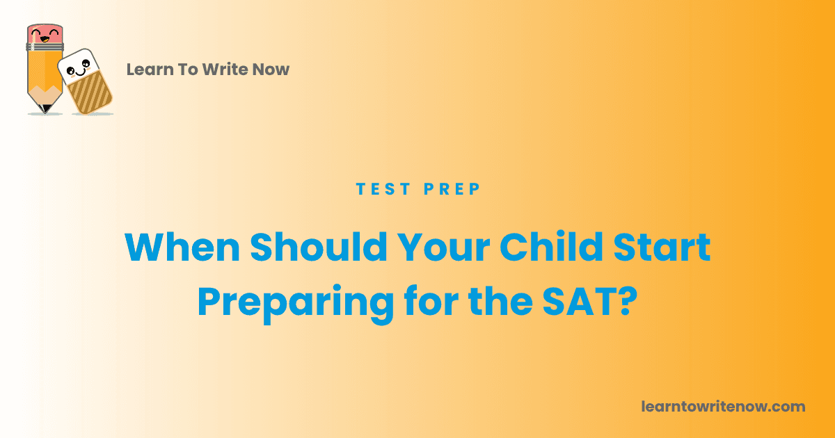 When Should Your Child Start Preparing for the SAT?